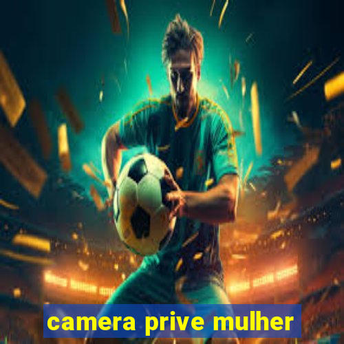 camera prive mulher